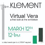 Vera Klement, Virtual Vera, a first look at the exhibition, March 12, 2021, 12-1pm, a virtual event open to all, RSVP required on March 12, 2021